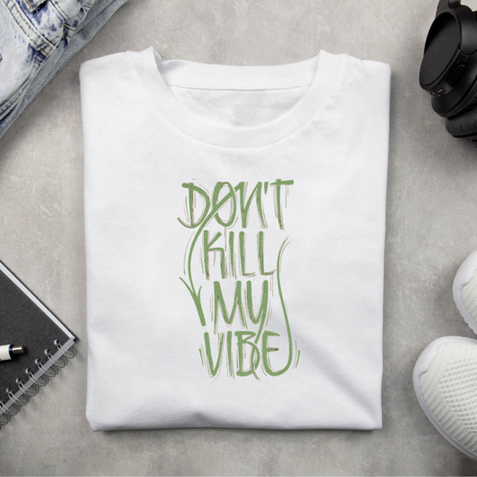 Dont kill my vibe