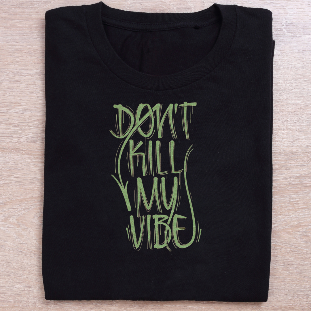 Dont kill my vibe