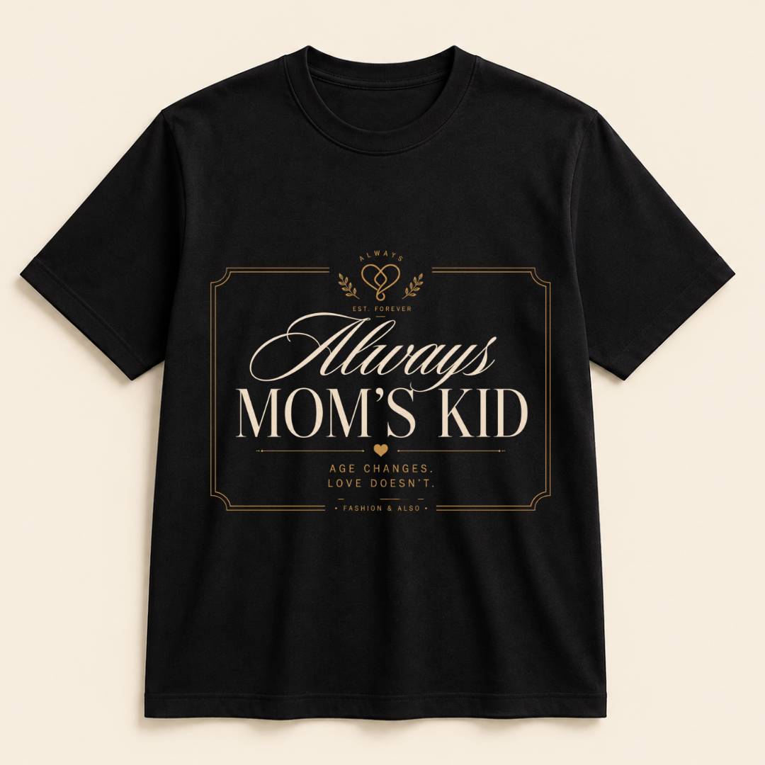 Always the Mom's Kid t shirt